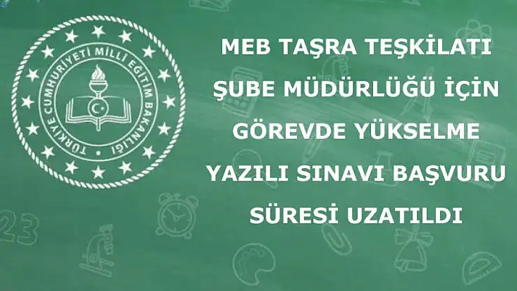 MEB şube müdürlüğü görevde yükselme sınavı başvuru süresi uzatıldı