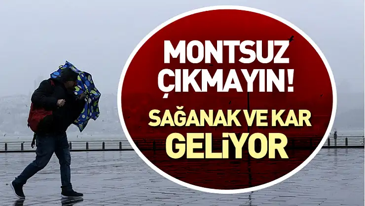 Montsuz Dışarı Çıkmayın! Sağanak ve Kar Geliyor