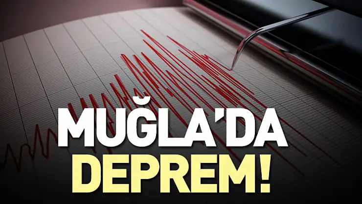 Muğla'da deprem !