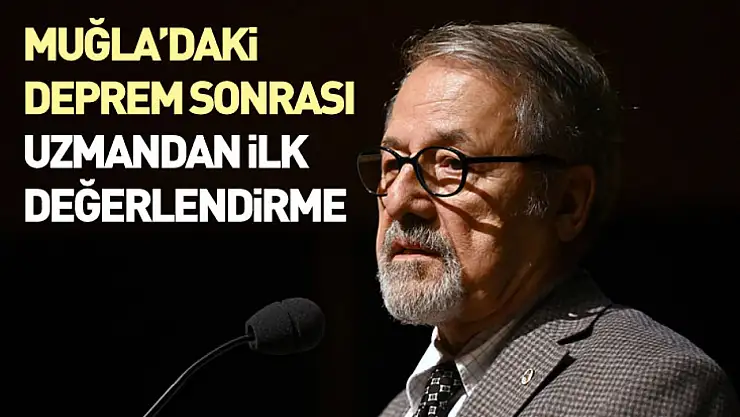 Muğla'daki Deprem Sonrası, Uzmandan İlk Değerlendirme