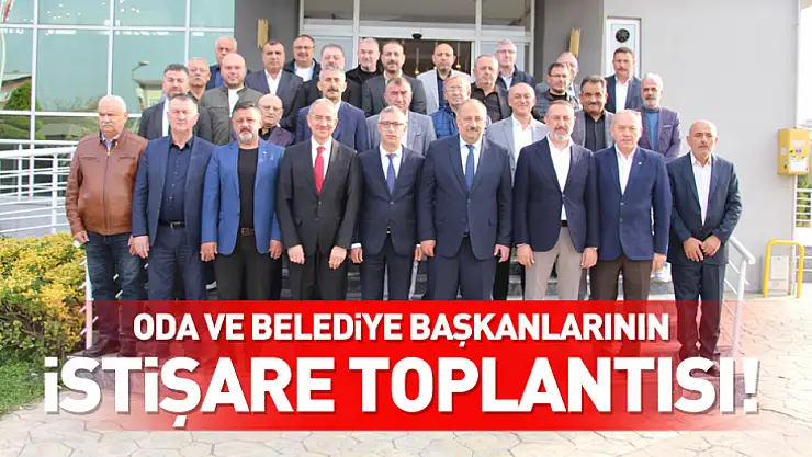 Oda başkanlarından istişare toplantısı!
