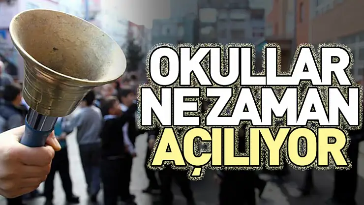 Okullar ne zaman açılıyor