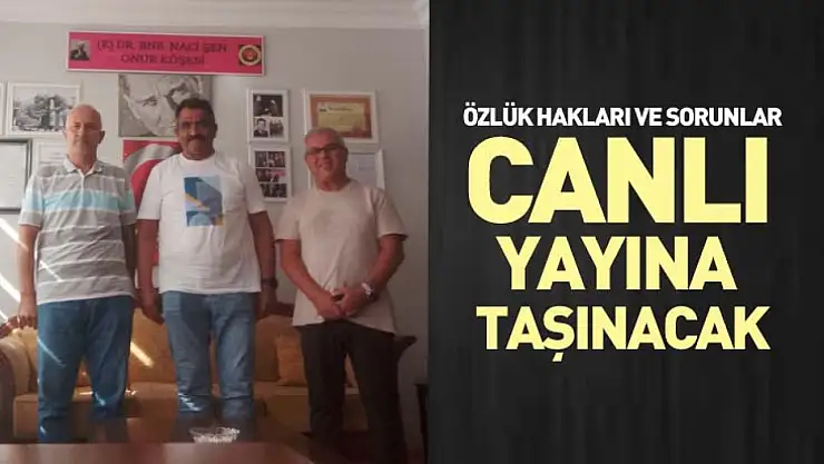 Özlük hakları ve Sorunlar canlı yayına taşınacak
