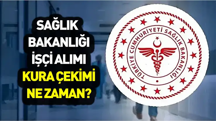 Sağlık Bakanlığı İŞKUR sürekli işçi alımı kura tarihi belli oldu mu?