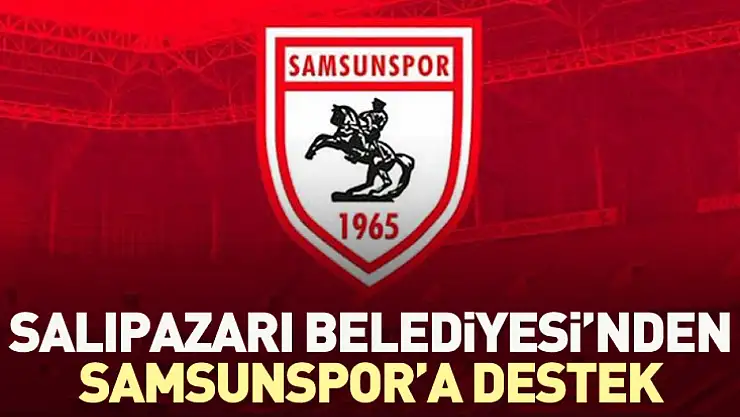 Salıpazarı Belediyesi'nden Samsunspor'a Destek