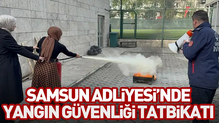 Samsun Adliyesi'nde Yangın Güvenliği Tatbikatı