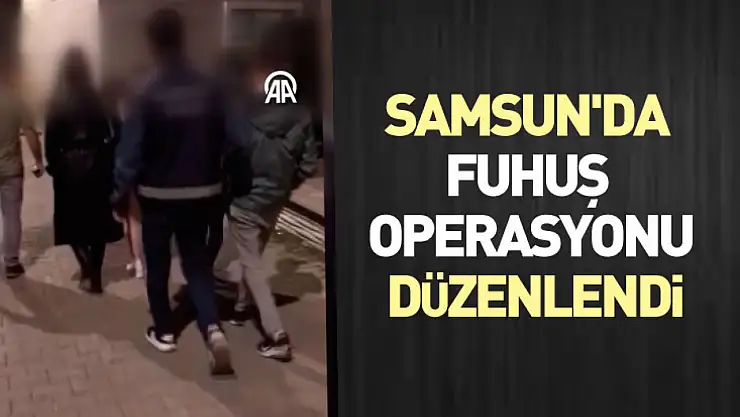 Samsun'da fuhuş operasyonu düzenlendi