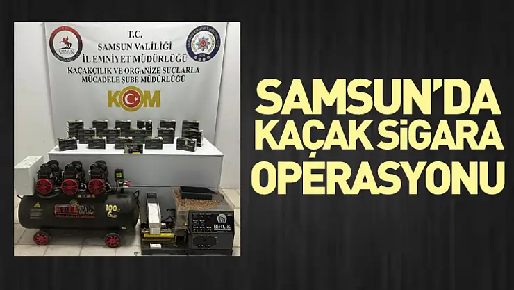 Samsun'da Kaçak Sigara Operasyonu