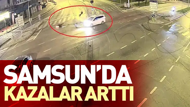 Samsun'da kazalar arttı