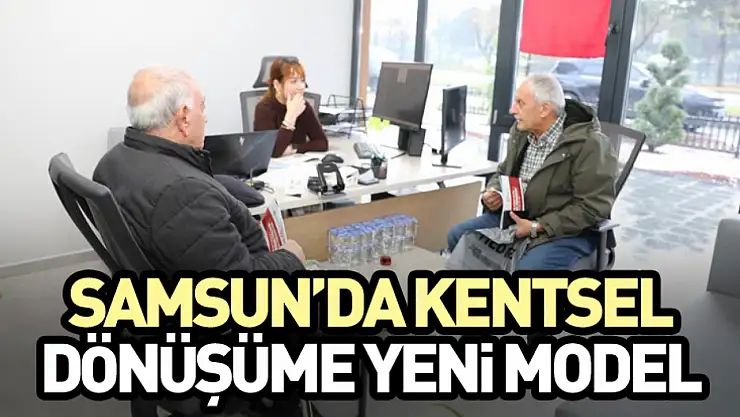 Samsun'da kentsel dönüşüme yeni model