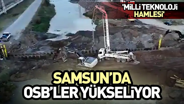 Samsun'da OSB'ler yükseliyor