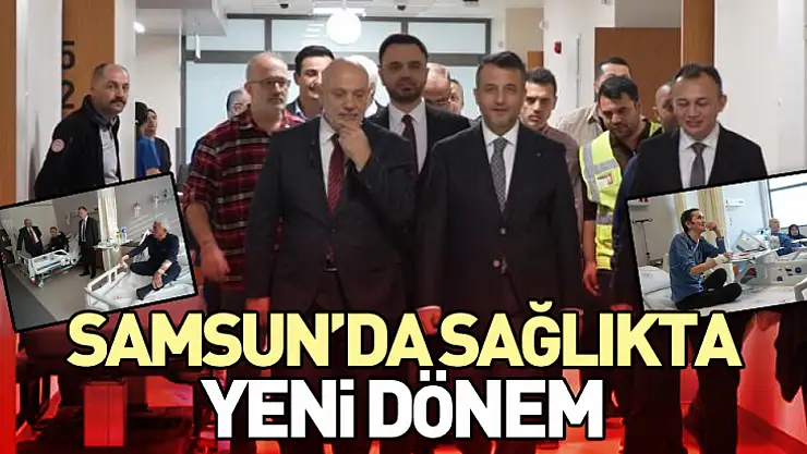 Samsun'da Sağlıkta Yeni Dönem