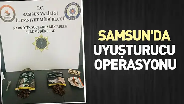 Samsun'da uyuşturucu operasyonu