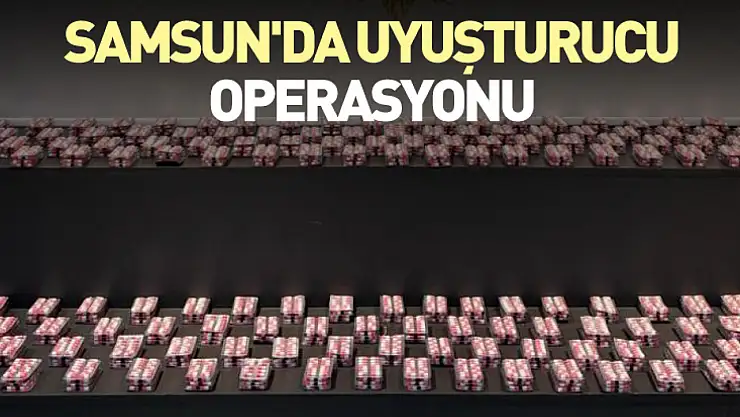 Samsun'da uyuşturucu operasyonu