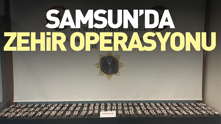 Samsun'da Zehir Operasyonu