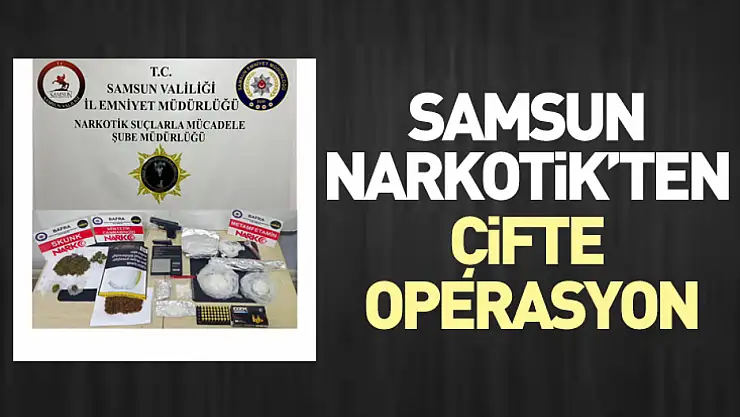 Samsun Narkotik'ten Çifte Operasyon