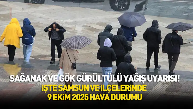 Samsun ve İlçelerinde Sağanak ve Gökgürültülü Yağış Etkili Olacak (9 Ekim 2025 Hava Durumu)