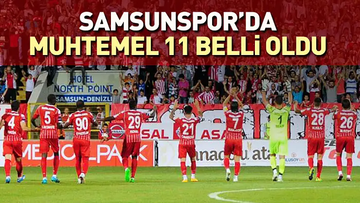 Samsunspor'da muhtemel 11 belli oldu