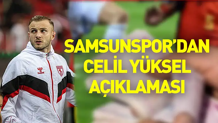 Samsunspor'dan Celil Yüksel açıklaması