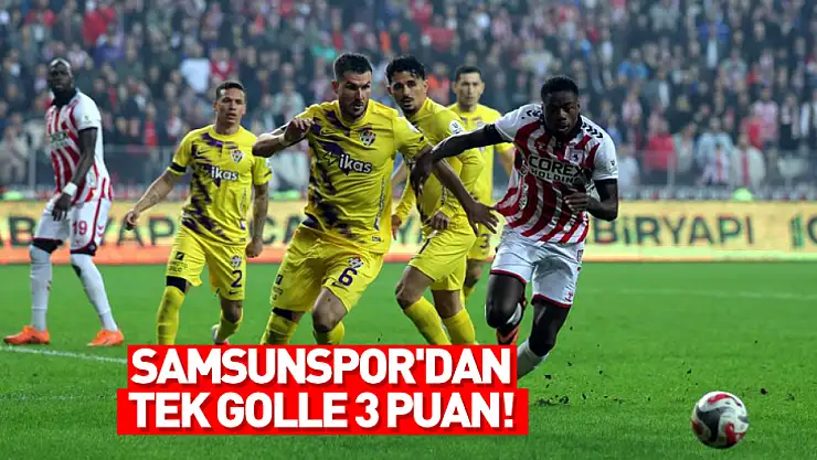 Samsunspor'dan Tek Golle 3 puan!