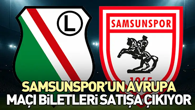 Samsunspor'un Avrupa maçı biletleri satışa çıkıyor