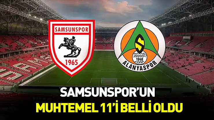 Samsunspor'un muhtemel 11'i belli oldu