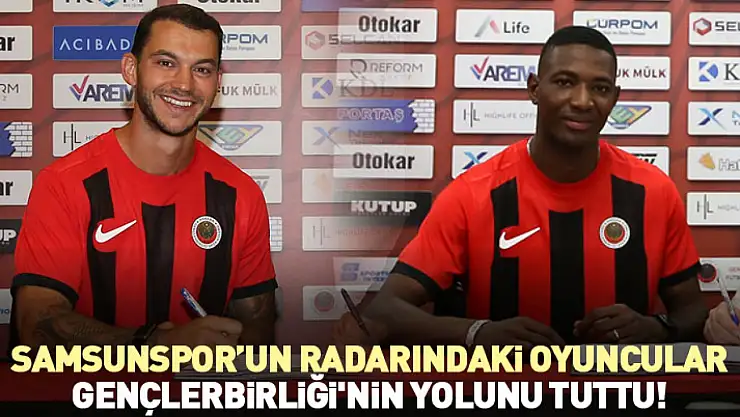 Samsunspor'un Radarındaki Oyuncular Gençlerbirliği'nin Yolunu Tuttu!