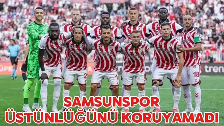 Samsunspor,  üstünlüğünü koruyamadı