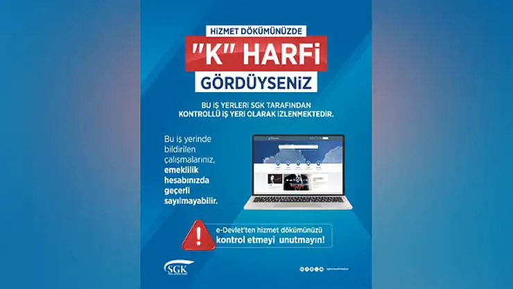 SGK'dan hizmet dökümünde 'K' harfi uyarısı