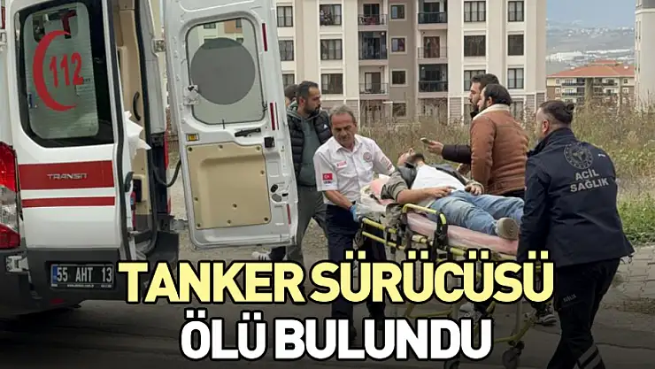 Tanker sürücüsü ölü bulundu