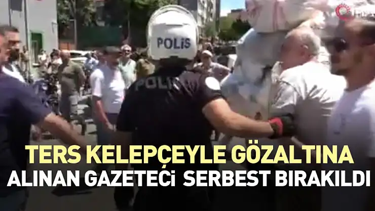 Ters Kelepçeyle Gözaltına Alınan Gazeteci Yazgan Serbest Bırakıldı