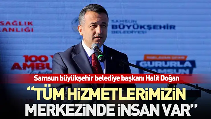'Tüm Hizmetlerimizin Merkezinde İnsan Var'