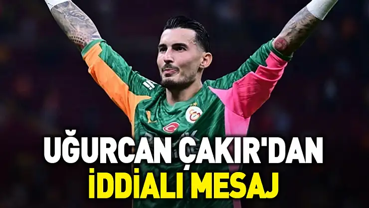 Uğurcan Çakır'dan Liverpool maçı öncesi iddialı mesaj