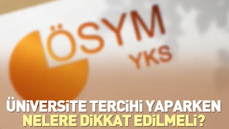 Üniversite tercihi yaparken nelere dikkat edilmeli?