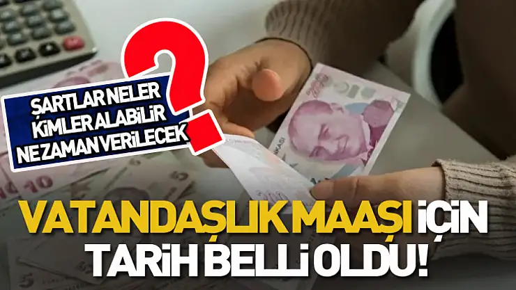 Vatandaşlık maaşı için tarih belli oldu