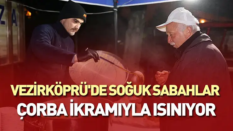 Vezirköprü'de Soğuk Sabahlar Çorba İkramıyla Isınıyor