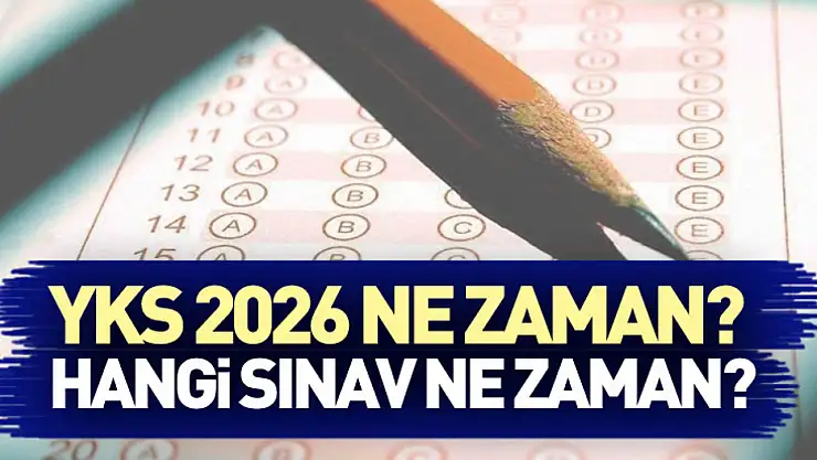 YKS 2026 Ne Zaman? Hangi Sınav Ne Zaman? Ersoy Duyurdu