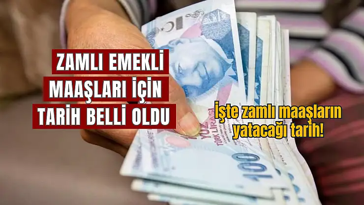Zamlı emekli maaşları için tarih belli oldu! İşte zamlı maaşların yatacağı tarih