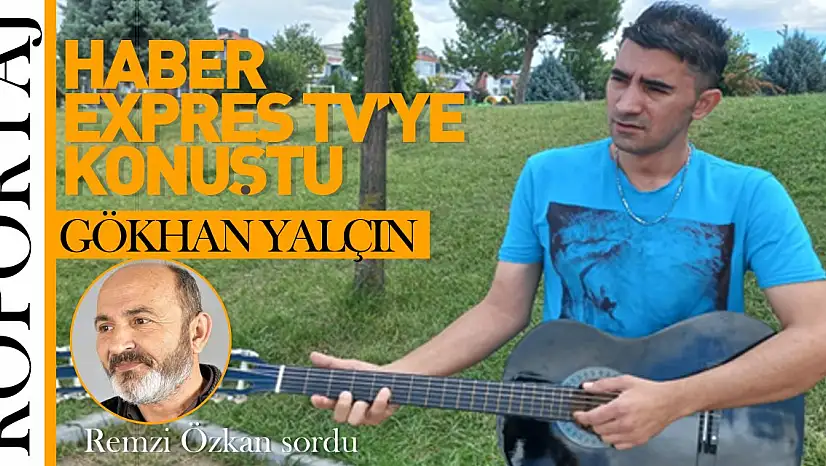 Gökhan Yalçın Haber Expres TV'ye konuştu