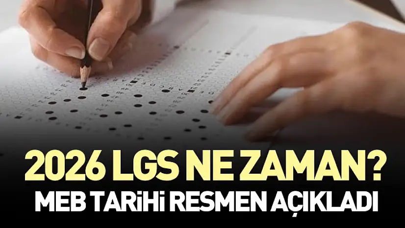 2026 LGS Ne Zaman? MEB Tarihi Resmen Açıkladı