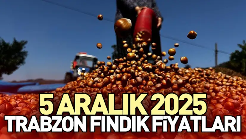 5 Aralık 2025 Trabzon Fındık Fiyatları