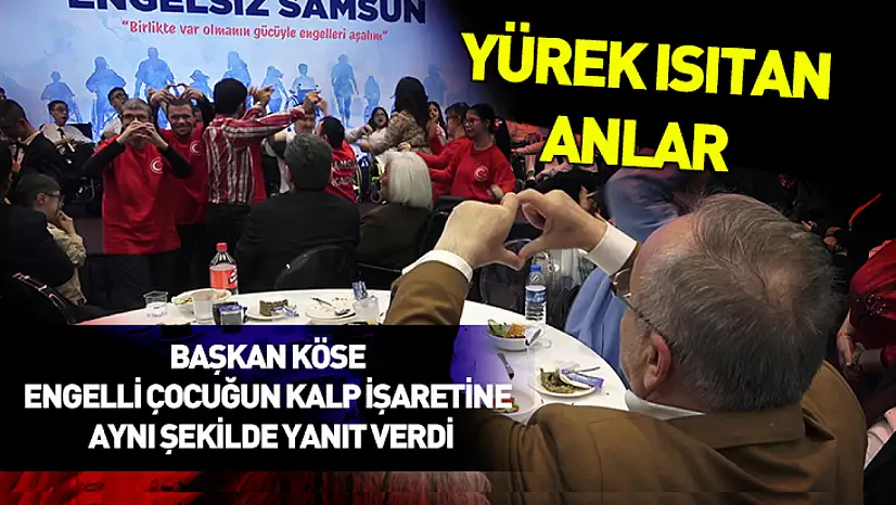 Başkan Köse engelli çocuğun kalp işaretine aynı şekilde yanıt verdi