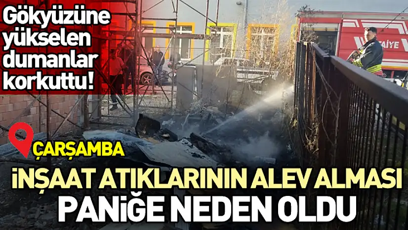 Gökyüzüne yükselen dumanlar korkuttu! İnşaat atıklarının alev alması paniğe neden oldu