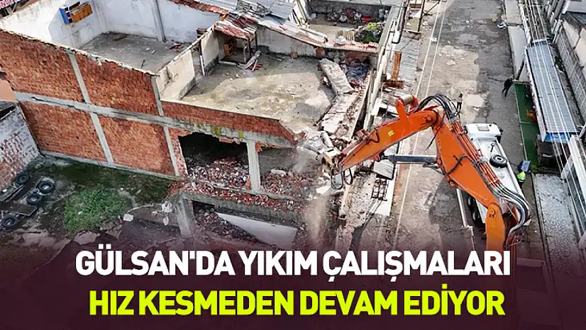Gülsan'da çalışmalar hız kesmeden devam ediyor