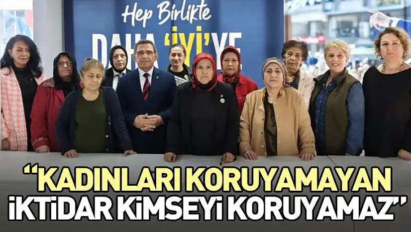 'Kadınları Koruyamayan İktidar Kimseyi Koruyamaz'