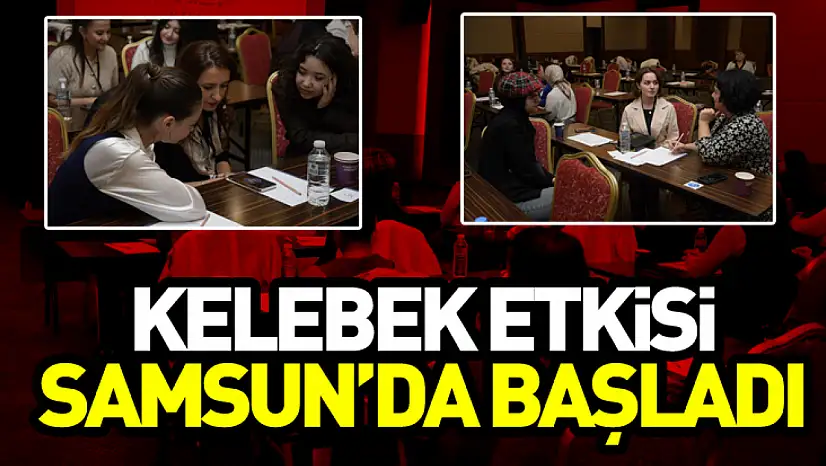 Kelebek Etkisi Samsun'da Başladı