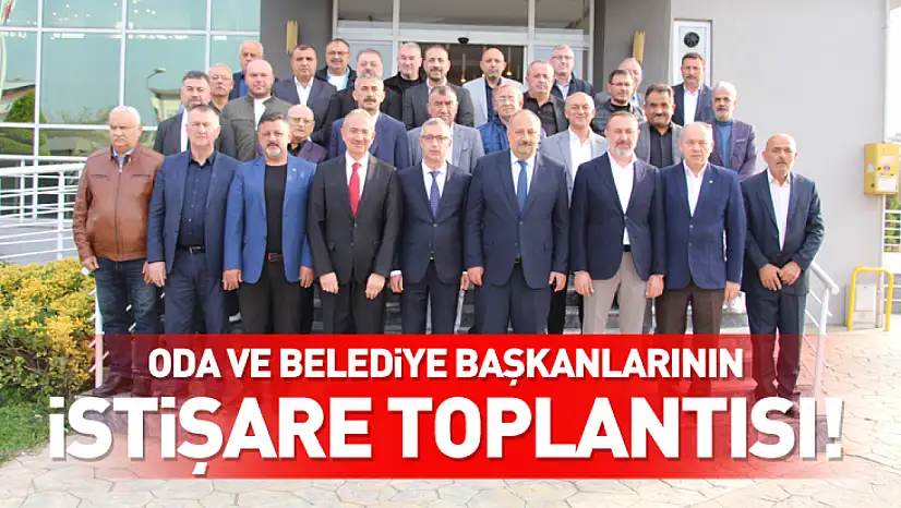 Oda başkanlarından istişare toplantısı!