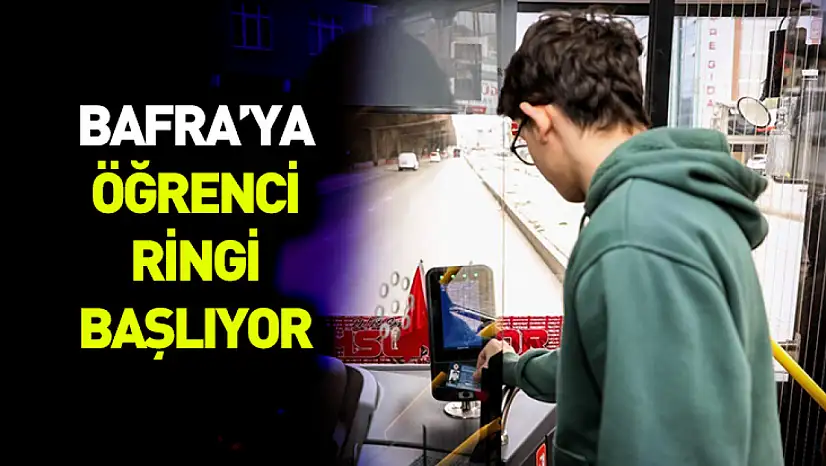 Öğrenciler için Bafra'ya ring seferleri başlıyor