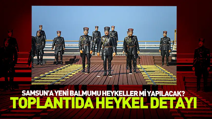 Samsun'a yeni balmumu heykeller mi yapılacak?