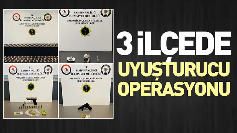 Samsun'da 3 İlçede Uyuşturucu Operasyonu